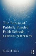 The Future of Publicly Funded Faith Schools: A Critical Perspective