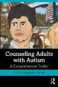 Counseling Adults with Autism: A Comprehensive Toolkit