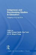 Indigenous and Decolonizing Studies in Education: Mapping the Long View