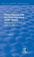 Routledge Revivals: Henry Fielding and the Augustan Ideal Under Stress (1972): 'Nature's Dance of Death' and Other Studies