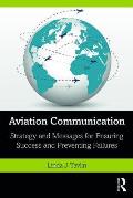 Aviation Communication: Strategy and Messages for Ensuring Success and Preventing Failures