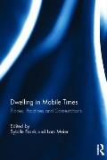 Dwelling in Mobile Times: Places, Practices and Contestations