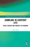 Gambling in Everyday Life: Spaces, Moments and Products of Enjoyment
