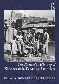 The Routledge History of Nineteenth-Century America