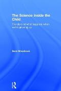 The Science inside the Child: The story of what happens when we're growing up