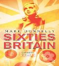 Sixties Britain: Culture, Society and Politics