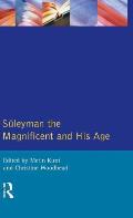Suleyman the Magnificent and His Age: The Ottoman Empire in the Early Modern World