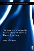 The Protection of Vulnerable Groups under International Human Rights Law