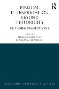 Biblical Interpretation Beyond Historicity: Changing Perspectives 7