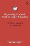 Organizing Academic Work in Higher Education: Teaching, Learning and Identities