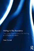 Acting in the Academy: The History of Professional Actor Training in Us Higher Education