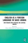 English as a Foreign Language in Saudi Arabia: New Insights Into Teaching and Learning English