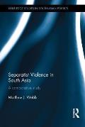 Separatist Violence in South Asia: A Comparative Study