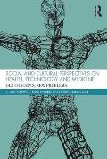Social and Cultural Perspectives on Health, Technology and Medicine: Old Concepts, New Problems