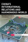 China's International Relations and Harmonious World: Time, Space and Multiplicity in World Politics