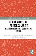 Geographies of Postsecularity: Re-envisioning Politics, Subjectivity and Ethics