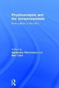 Psychoanalysis and the Unrepresentable: From culture to the clinic