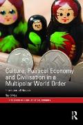 Culture, Political Economy and Civilisation in a Multipolar World Order: The Case of Russia