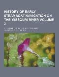 History of Early Steamboat Navigation on the Missouri River; Life and Adventures of Joseph La Barge ... Volume 2