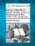 Memoir of the Life of Josiah Quincy, Junior of Massachusetts Bay, 1744-1775: By His Son.
