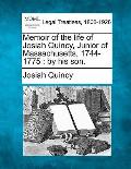 Memoir of the Life of Josiah Quincy, Junior of Massachusetts, 1744-1775: By His Son.