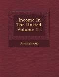 Income in the United, Volume 1...