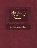 Miriam: A Dramatic Poem...