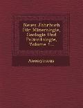 Neues Jahrbuch Fur Mineralogie, Geologie Und Palaontologie, Volume 1...