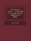 Orosman y Zora, , La P Rdida de Arjel: Novela Hist Rica de 1830...