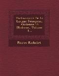 Dictionnaire de La Langue Francoise, Ancienne Et Moderne, Volume 1...