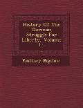 History of the German Struggle for Liberty, Volume 1...