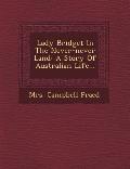 Lady Bridget in the Never-Never Land: A Story of Australian Life...