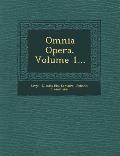 Omnia Opera, Volume 1...
