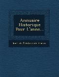 Annuaire Historique Pour L'Ann E...