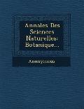 Annales Des Sciences Naturelles: Botanique...