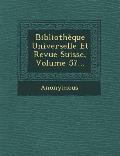 Bibliotheque Universelle Et Revue Suisse, Volume 57...