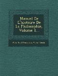 Manuel de L'Histoire de La Philosophie, Volume 1...