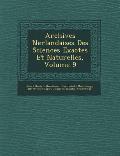 Archives N Erlandaises Des Sciences Exactes Et Naturelles, Volume 9