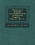 Monumenta Historica Universitatis Carlo-Ferdinandeae Pragensis ..., Volume 1, Part 1...
