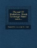 Manual of Statistics, Stock Exchange Hand-Book...