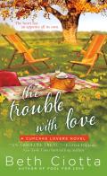 Trouble with Love A Cupcake Lovers Novel