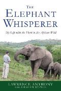 Elephant Whisperer My Life with the Herd in the African Wild