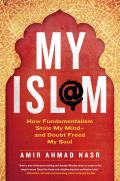 My Islm How Fundamentalism Stole My Mind & Broke My Heart & Doubt Freed My Soul