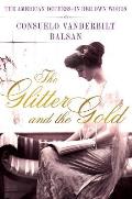 Glitter & the Gold The American Duchess In Her Own Words
