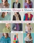 Scarves Shrugs & Shawls 22 Knitted Designs with Their Special Techniques