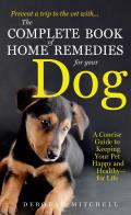Complete Book of Home Remedies for Your Dog