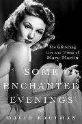 Some Enchanted Evenings The Glittering Life & Times of Mary Martin