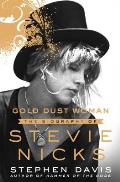 Gold Dust Woman: A Biography of Stevie Nicks
