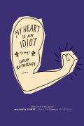 My Heart Is an Idiot Essays
