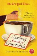 New York Times Soothing Sunday Crosswords 75 Puzzles from the Pages of the New York Times